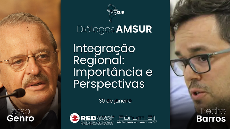 Diálogos AMSUR: Integração regional – importância e perspectivas