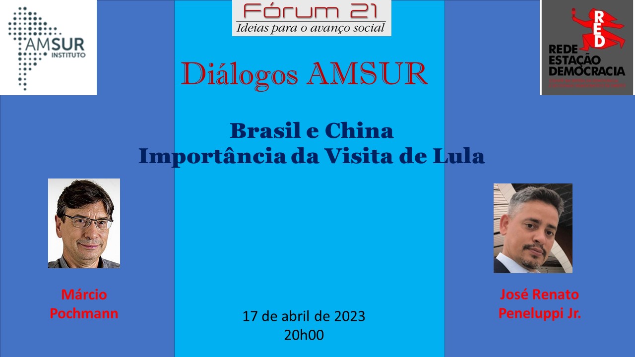 Brasil e China – Importância da Visita de Lula / AMSUR – Fórum 21 – Fórum Permanente e RED