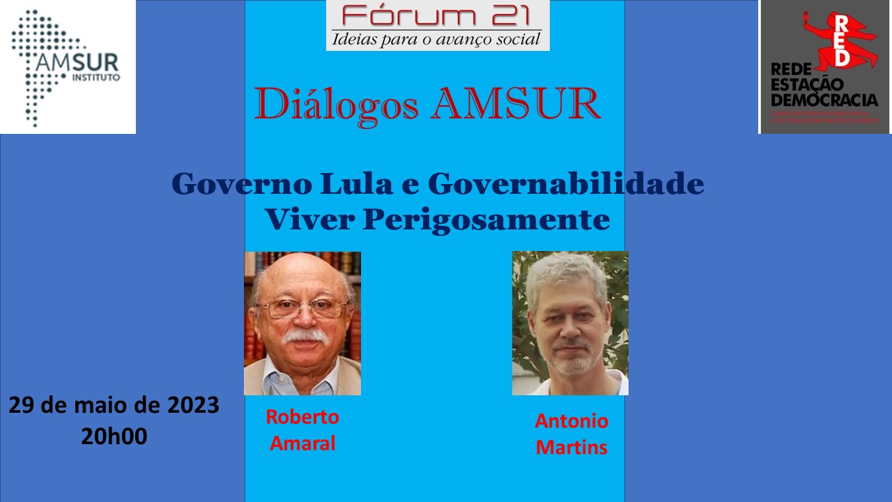Governo Lula e Governabilidade – Viver Perigosamente, com Roberto Amaral e Antonio Martins. Assista ao vídeo.