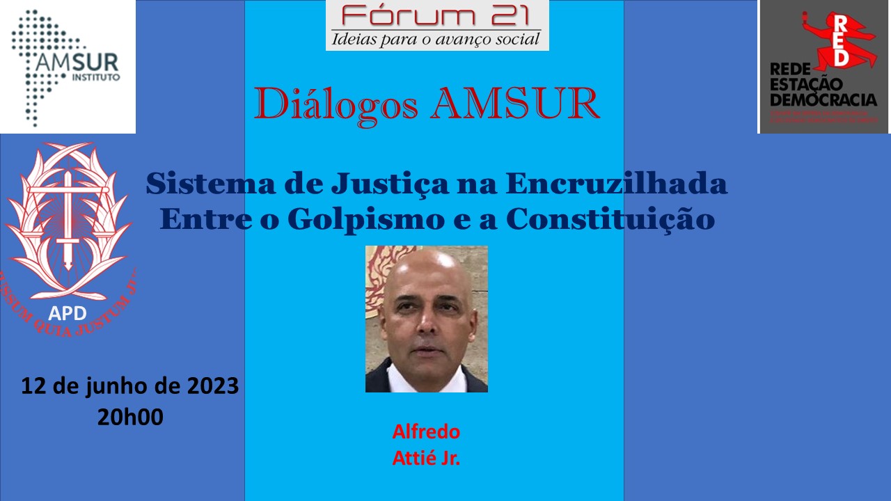 Sistema de Justiça na Encruzilhada – Entre o Golpismo e a Constituição, com Alfredo Attié. Assista ao vídeo.