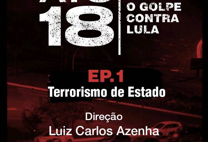 Ato 18 – O golpe contra Lula, documentário da Revista Fórum. Assista.