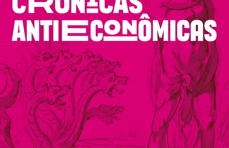 Crônicas antieconô­micas, novo livro de Belluzzo e Caixeta.
