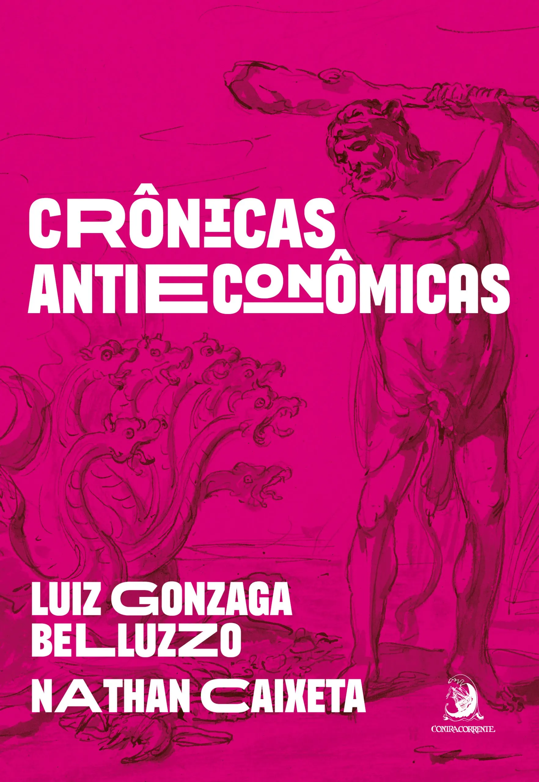 Crônicas antieconô­micas, novo livro de Belluzzo e Caixeta.