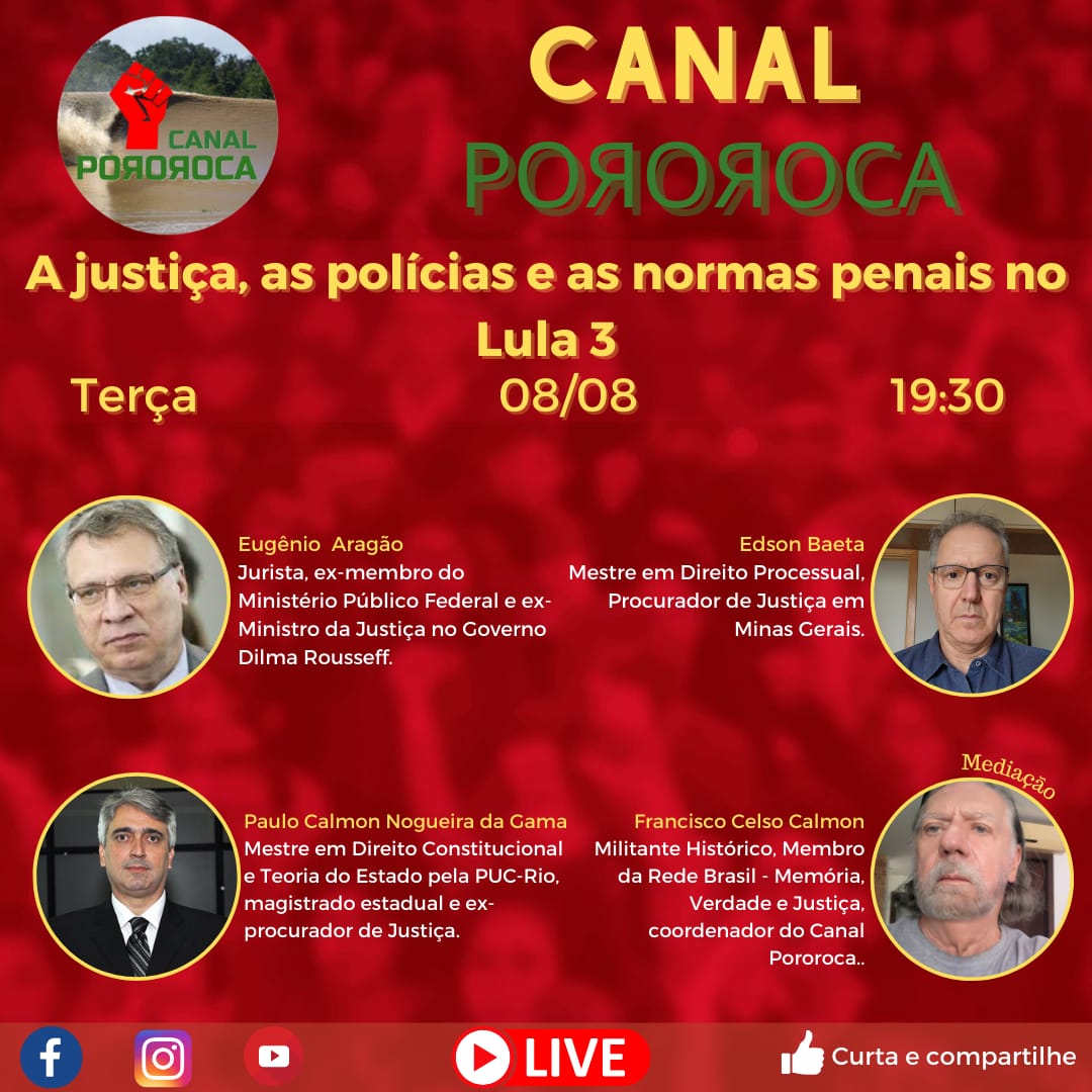 Canal Pororoca convida: A justiça, as polícias e as normas penais no Lula 3 (08/08, 3a feira, 19h30).