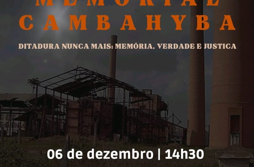 Memorial Cambahyba. Ditadura Nunca Mais: Memória, Verdade e Justiça