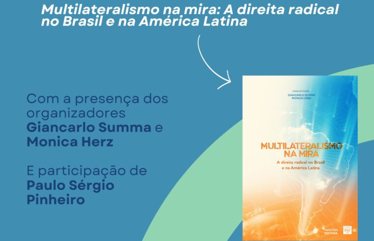 Lançamento 23/09 – Multilateralismo na mira: a direita radical no Brasil e na América latina