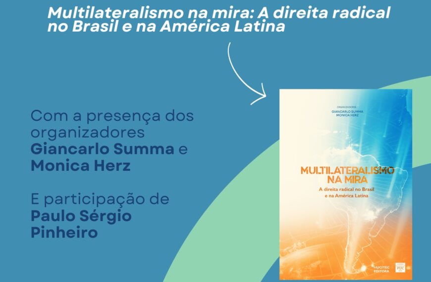 Lançamento 23/09 – Multilateralismo na mira: a direita radical no Brasil e na América latina