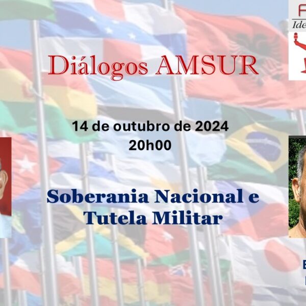 Diálogo AMSUR: Soberania Nacional e Tutela Militar