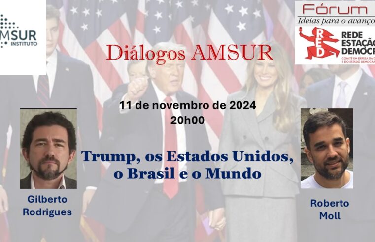 Diálogo AMSUR: Trump, os Estados Unidos, o Brasil e o mundo