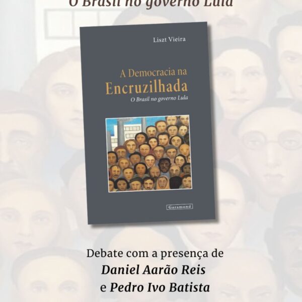 Lançamento: A Democracia na Encruzilhada – Liszt Vieira.